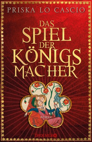 Das Spiel der Königsmacher von Cascio,  Priska Lo