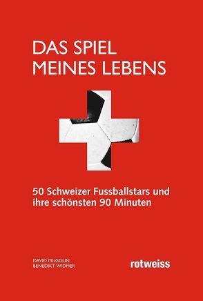 „Das Spiel meines Lebens“ von Mugglin,  David, Widmer,  Benedikt