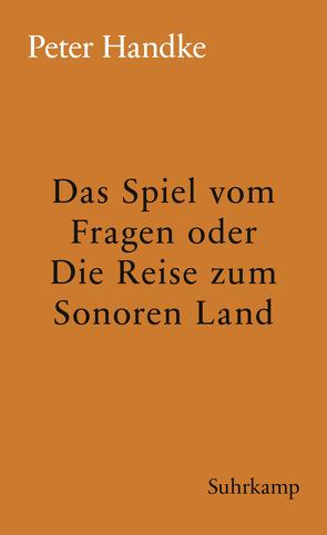 Das Spiel vom Fragen oder Die Reise zum Sonoren Land von Handke,  Peter