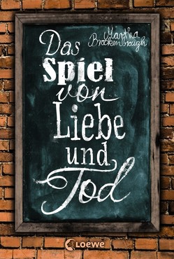 Das Spiel von Liebe und Tod von Brockenbrough,  Martha, Knuffinke,  Sandra, Komina,  Jessika