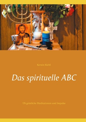 Das spirituelle ABC von Kiehl,  Kerstin
