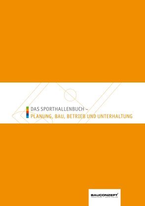 Das Sporthallenbuch – Planung, Bau, Betrieb und Unterhaltung von Hoffmann,  Bert, Klein,  Wolfgang, Rabe,  Christoph