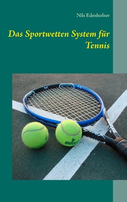 Das Sportwetten System für Tennis von Edenhofner,  Nils