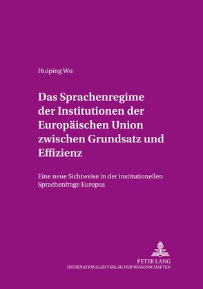 Das Sprachenregime der Institutionen der Europäischen Union zwischen Grundsatz und Effizienz