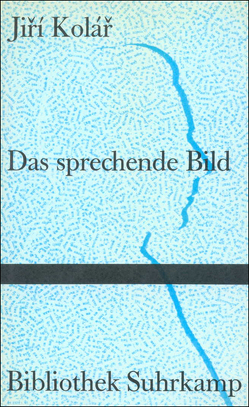 Das sprechende Bild von Kafková,  Tamara, Kolář,  Jiří, Schäuffelen,  Konrad Balder