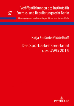 Das Spürbarkeitsmerkmal des UWG 2015 von Middelhoff,  Katja
