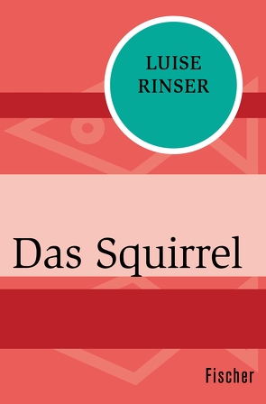 Das Squirrel von Rinser,  Luise