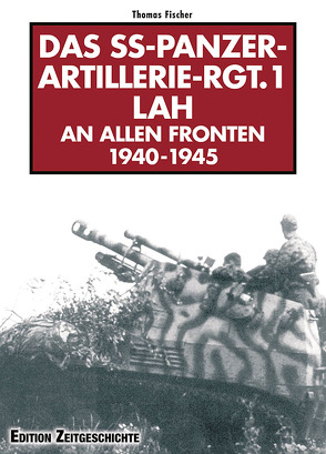 Das SS-Panzer-Artillerie-Regiment 1 LAH an allen Fronten von Fischer,  Thomas