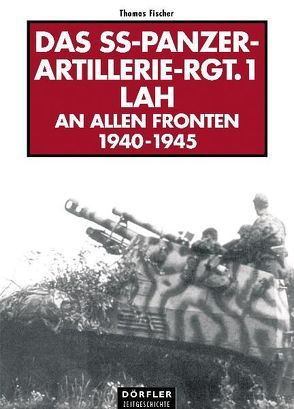 Das SS-Panzer-Artillerie-Regiment 1 LAH von Fleischer,  Thomas