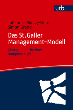 Das St. Galler Management-Modell von Grand,  Simon, Rüegg-Stürm,  Johannes