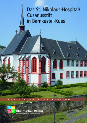 Das St. Nikolaus-Hospital/Cusanusstift in Bernkastel-Kues von Brösch,  Marco, Vaupel,  Bettina
