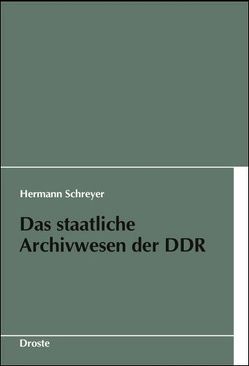Das staatliche Archivwesen der DDR von Schreyer,  Hermann