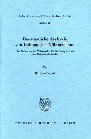 Das staatliche Asylrecht „im Rahmen des Völkerrechts“. von Reichel,  Ernst