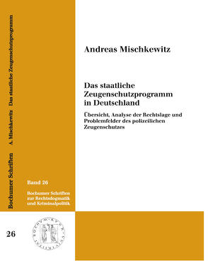Das staatliche Zeugenschutzprogramm in Deutschland von Mischkewitz,  Andreas