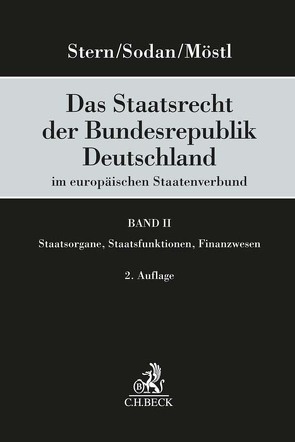 Das Staatsrecht der Bundesrepublik Deutschland im europäischen Staatenverbund Band II: Staatsorgane, Staatsfunktionen, Finanzwesen von Möstl,  Markus, Sodan,  Helge, Stern,  Klaus