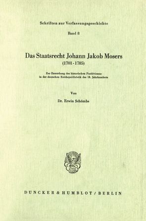 Das Staatsrecht Johann Jakob Mosers (1701 – 1785). von Schömbs,  Erwin
