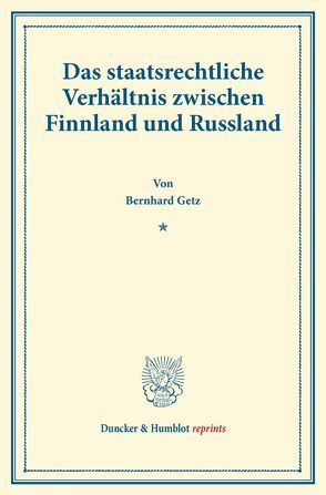 Das staatsrechtliche Verhältnis zwischen Finnland und Russland. von Getz,  Bernhard
