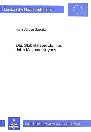 Das Stabilitätsproblem bei John Maynard Keynes von Goetzke,  Hans Jürgen