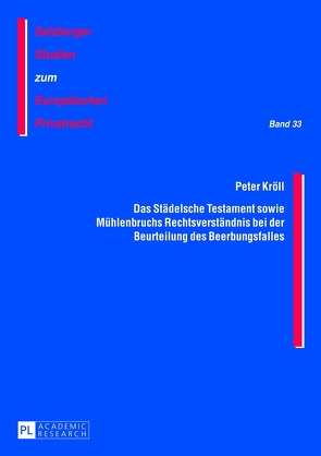 Das Städelsche Testament sowie Mühlenbruchs Rechtsverständnis bei der Beurteilung des Beerbungsfalles von Kröll,  Peter