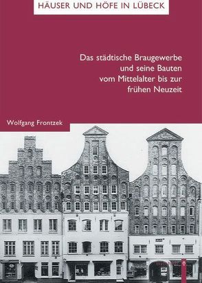 Das städtische Braugewerbe und seine Bauten vom Mittelalter bis zur frühen Neuzeit von Frontzek,  Wolfgang