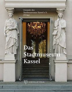 Das Stadtmuseum Kassel von Freunde des Stadtmuseums Kassel e.V.