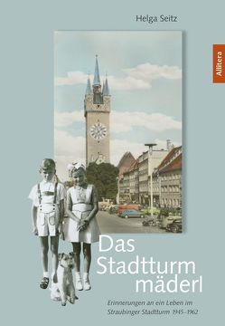 Das Stadtturmmäderl von Seitz,  Helga