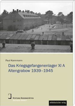 Das Stalag XI A Altengrabow 1939–1945 von Kannmann,  Paul