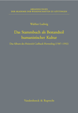Das Stammbuch als Bestandteil humanistischer Kultur von Ludwig,  Walther