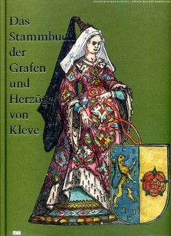 Das Stammbuch der Grafen und Herzöge von Kleve von de Werd,  Guido, Kunde,  Anne-Katrin, Kunde,  Harald, Thissen,  Bert