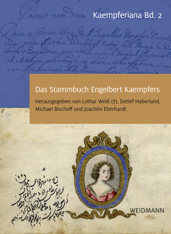 Das Stammbuch Engelbert Kaempfers – Kritische Edition und Kommentar von Bischoff,  Michael, Eberhardt,  Joachim, Haberland,  Detlef, Weiß (†),  Lothar