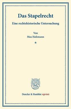 Das Stapelrecht. von Hafemann,  Max