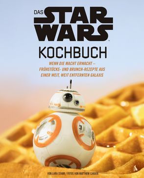 Das STAR WARS Kochbuch von Carden,  Matthew, Kasprzak,  Andreas, Starr,  Lara