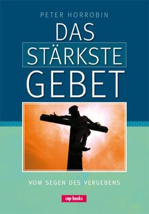 Das stärkste Gebet von Gravenberg,  Chris, Horrobin,  Peter