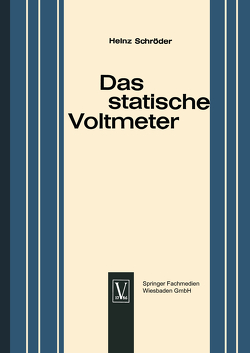 Das statische Voltmeter von Schröder,  Heinz