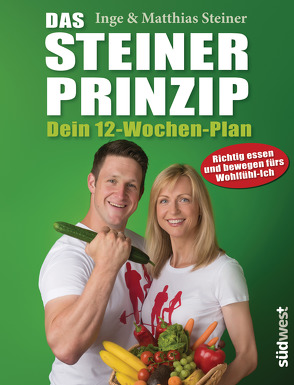 Das Steiner Prinzip – Dein 12-Wochen-Plan von Steiner,  Inge, Steiner,  Matthias