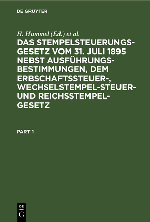 Das Stempelsteuerungsgesetz vom 31. Juli 1895 nebst Ausführungsbestimmungen, dem Erbschaftssteuer-, Wechselstempelsteuer- und Reichsstempelgesetz von Hummel,  H., Specht,  F.