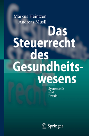 Das Steuerrecht des Gesundheitswesens von Heintzen,  Markus, Musil,  Andreas