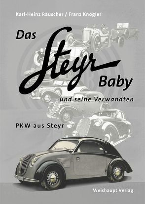 Das Steyr Baby und seine Verwandten von Knogler,  Franz, Rauscher,  Karl H