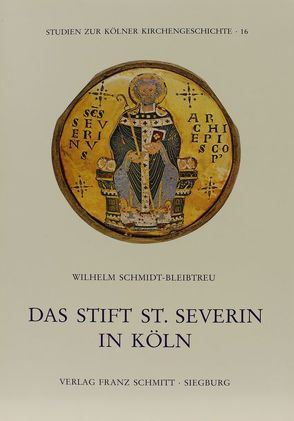 Das Stift St. Severin in Köln von Schmidt-Bleibtreu,  Wilhelm