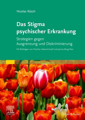 Das Stigma psychischer Erkrankung von Berg-Peer,  Janine, Heland-Graef,  Martina, Rüsch,  Nicolas