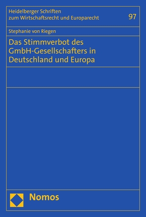 Das Stimmverbot des GmbH-Gesellschafters in Deutschland und Europa von Riegen,  Stephanie von