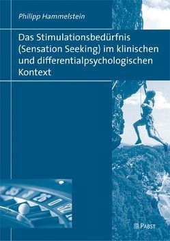 Das Stimulationsbedürfnis (Sensation Seeking) im klinischen und differentialpsychologischen Kontext von Hammelstein,  Philipp