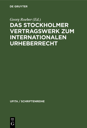 Das Stockholmer Vertragswerk zum internationalen Urheberrecht von Roeber,  Georg, Schiefler,  Kurt, Schneider,  Gerhard