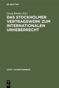 Das Stockholmer Vertragswerk zum internationalen Urheberrecht von Roeber,  Georg, Schiefler,  Kurt, Schneider,  Gerhard