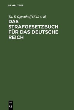 Das Strafgesetzbuch für das Deutsche Reich von Deutschland Deutsches Reich, Oppenhoff,  Th. F.