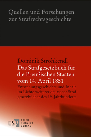 Das Strafgesetzbuch für die Preußischen Staaten vom 14. April 1851 von Strohkendl,  Dominik