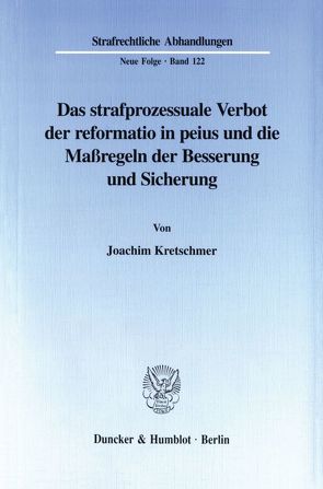 Das strafprozessuale Verbot der reformatio in peius und die Maßregeln der Besserung und Sicherung. von Kretschmer,  Joachim