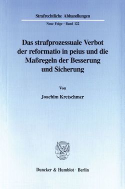 Das strafprozessuale Verbot der reformatio in peius und die Maßregeln der Besserung und Sicherung. von Kretschmer,  Joachim