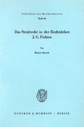 Das Strafrecht in der Rechtslehre J. G. Fichtes. von Zaczyk,  Rainer