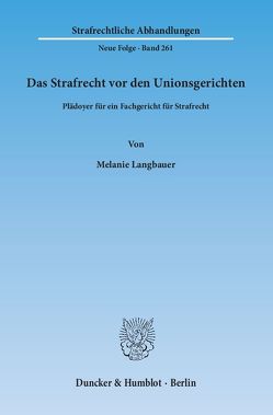 Das Strafrecht vor den Unionsgerichten. von Langbauer,  Melanie